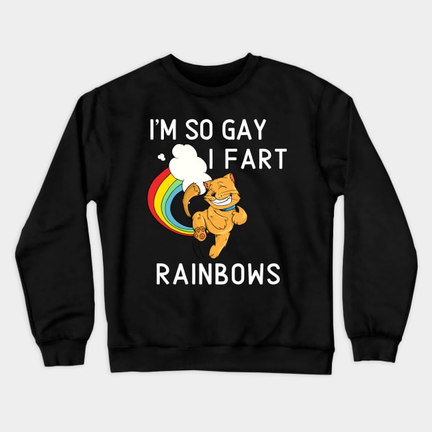 I'm So Gay I Fart Rainbows Funny Pride LGBT Shirt Crewneck Sweatshirt by PowderShot